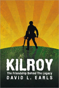 Title: KilRoy: The Friendship Behind The Legacy, Author: David L. Earls