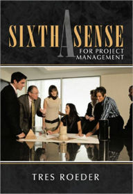 Title: A Sixth Sense for Project Management, Author: Tres Roeder