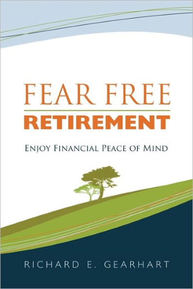 Fear Free Retirement: Enjoy Financial Peace of Mind