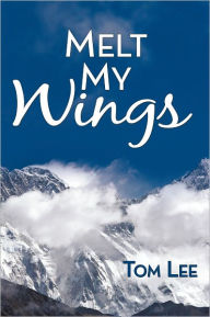 Title: Melt My Wings, Author: Tom Lee
