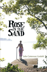 Title: Rose in the Sand, Author: Julie Catterson Lindahl