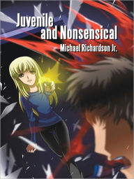 Title: Juvenile and Nonsensical, Author: Michael Richardson Jr.