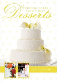 Title: Wedding Cakes Aren't Just Desserts, Author: Sallia Bandy