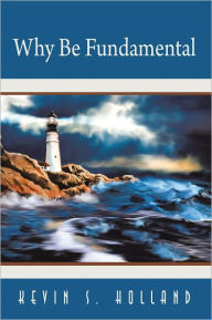 Title: Why Be Fundamental, Author: Kevin S. Holland