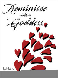 Title: Reminisce with a Goddess, Author: LaNane Woods