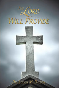 Title: The Lord Will Provide, Author: Dr. Lucius M. Dalton