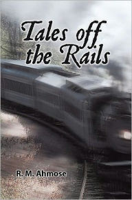 Title: Tales Off The Rails, Author: R. M. Ahmose