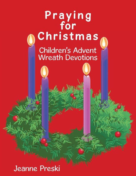 Praying for Christmas: Children's Advent Wreath Devotions