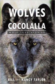 Title: Wolves of Cocolalla: Wolf Love Stories, Author: Bill and Nancy Taylor