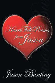 Title: Heart Felt Poems by Jason, Author: Jason Bunting