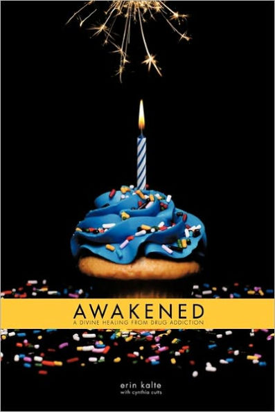 Awakened: A Divine Healing From Drug Addiction