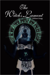 Title: The Witch's Lament, Author: William Gregg