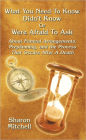 What You Need to Know Didn'T Know or Were Afraid to Ask: About Funeral Arrangements, Preplanning, and the Process That Occurs After a Death
