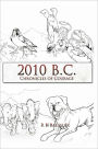 2010 B.C.: Chronicles of Courage