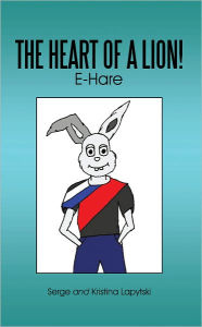 Title: The Heart of a Lion!: E-Hare, Author: Serge Lapytski