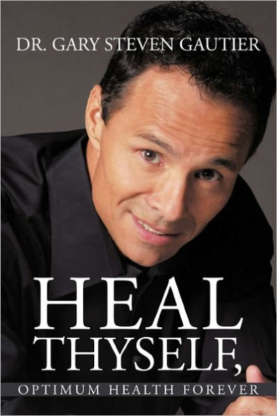 Heal Thyself, Optimum Health Forever