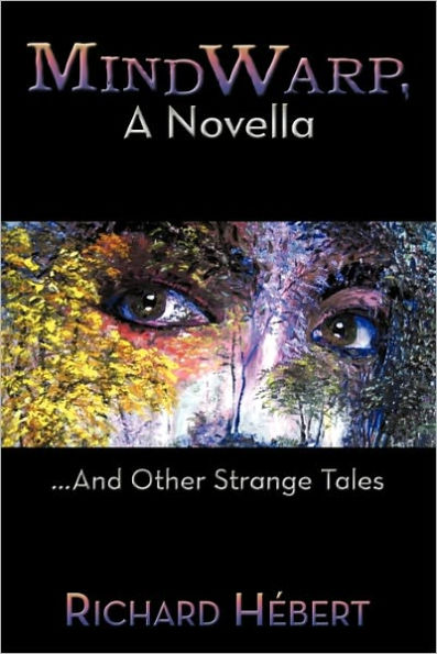 MindWarp, A Novella: ...And Other Strange Tales