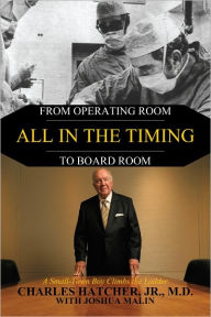 Title: All In the Timing: From Operating Room to Board Room, Author: Charles Hatcher