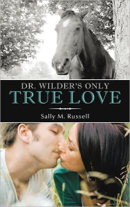 Title: Dr. Wilder's Only True Love, Author: Sally M. Russell