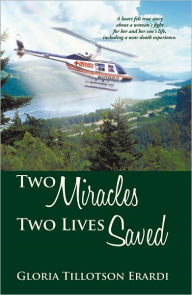 Title: Two Miracles Two Lives Saved, Author: Gloria Tillotson Erardi