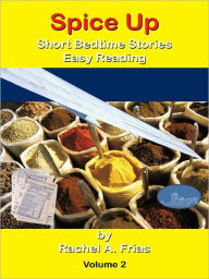 Title: Spice Up: Short Bedtime Stories Easy Reading Volume 2, Author: Rachel A. Frias