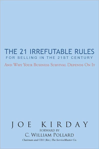 The 21 Irrefutable Rules for Selling in the 21st Century: And why your business survival depends on it