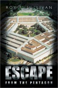 Title: ESCAPE FROM THE PENTAGON, Author: Roy F. Sullivan