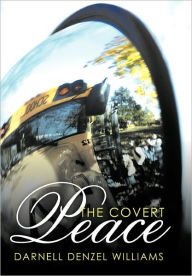 Title: The Covert Peace, Author: Darnell Denzel Williams