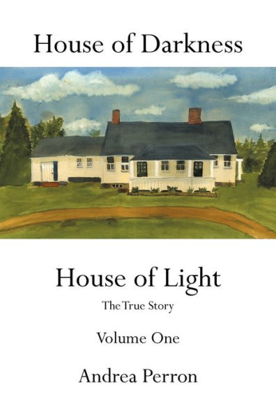 House of Darkness Light: The True Story Volume One