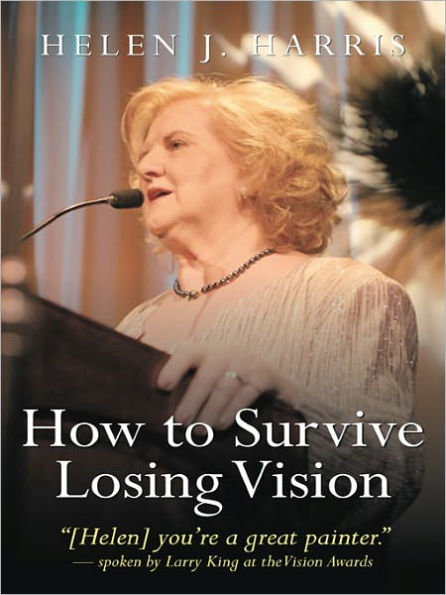 How to Survive Losing Vision: Managing and Overcoming Progressive Blindness Because of Retinal Disease