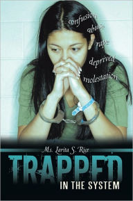 Title: Trapped in the System, Author: Ms. Larita S. Rice
