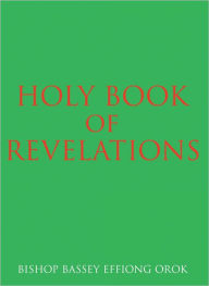 Title: Holy Book of Revelations, Author: Bishop Bassey Effiong Orok