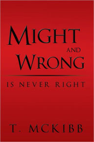 Title: Might and Wrong is Never Right, Author: T. McKibb