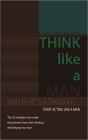 Think Like a Man: And here's a thought... Start acting like a man