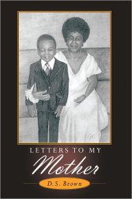 Title: Letters To My Mother, Author: D.S. Brown