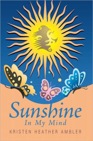 Title: Sunshine In My Mind, Author: Kristen Heather Ambler