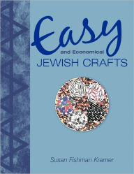 Title: Easy and Economical Jewish Crafts, Author: Susan Fishman Kramer