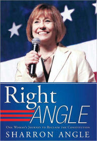 Title: Right Angle: One Woman's Journey to Reclaim the Constitution, Author: Sharron Angle