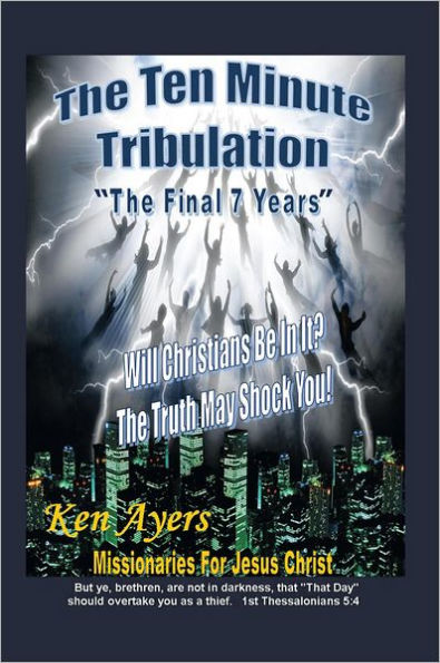 The Ten Minute Tribulation: The Final 7 Years