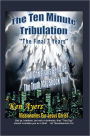 The Ten Minute Tribulation: The Final 7 Years