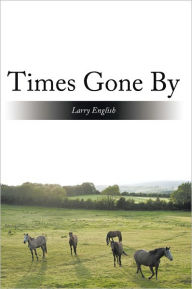 Title: Times Gone By, Author: Larry English