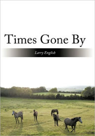 Title: Times Gone by, Author: Larry English