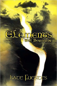 Title: Elements: The Beginning, Author: Kate Fuentes