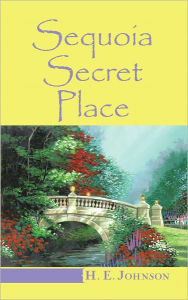 Title: Sequoia Secret Place: Redeeming the Stolen Kingdom, Author: Heather Johnson