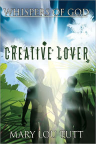 Title: Whispers of God: Creative Lover, Author: Mary Lou Tutt