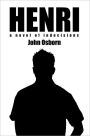 Henri: a novel of indecisions