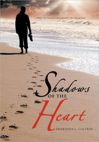Shadows of the Heart: One Woman's Journey Healing