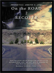 Title: On The Road 2 Recover, Author: Jennifer D. Long
