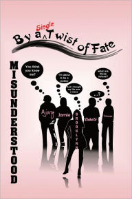 Title: Misunderstood: ...By a Single Twist of Fate, Author: C.C. Graham