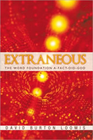 Title: Extraneous: The Word Foundation A-Fact-Oid-God, Author: David Burton Loomis